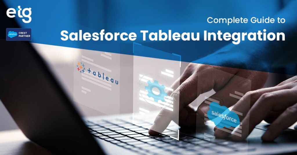 Complete Guide to Salesforce Tableau Integration ETG Digital